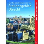 Operatie open hart. Twintig jaar bouwen aan het Stationsgebied Utrecht | Ed van Eeden | 9789053455401 |Matrijs