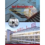 Van nellefabriek. werelderfgoed in glas en staal | Willemijn Zwikstra | 9789053455456 | MATRIJS