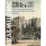 Vijf eeuwen geneeskunde en gezondheidszorg in Rotterdam, 1465-1965. De voorgeschiedenis van het Erasmus MC | Mart van Lieburg | 9789053455623 | Matrijs