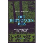 Het bedwongen bos. Nederlanders en hun natuur | Dik van der Meulen | 9789056157807 | Noordboek