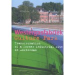 Westergasfabriek Culture Park. Transformation of a former industrial site in Amsterdam | Olof Koekebakker | 9789056623395