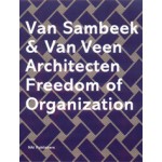 Van Sambeek & Van Veen Architecten. Freedom of organization | Hans Ibelings, Erna van Sambeek | 9789056623654