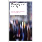 Creativity and the City. How the creative economy is changing the city. reflect 05 | Simon Franke, Evert Verhagen | 9789056624613