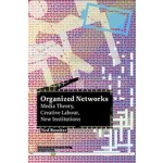 Organized Networks. Media Theory, Creative Labour, New Institutions | Ned Rossiter | 9789056625269