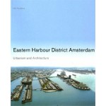 Eastern Harbour District Amsterdam. Urbanism and Architecture
