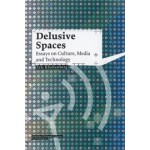 Delusive Spaces. Essays on Culture, Media and Technology | Eric Kluitenberg | 9789056626174