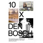 10 x Den Bosch. Tien perspectieven op een middelgrote stad | Olv Klijn, Joks Janssen | 9789056626471