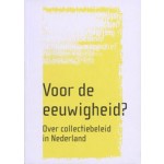 Voor de eeuwigheid? Over collectiebeleid in Nederland | Richard Hermans, Wim Hupperetz, Gitta Luiten, Taco de Neef, Marineke van der Reijden, Astrid Weij | 9789056626495