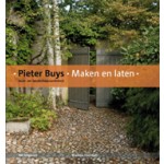 Pieter Buys. Maken en laten. Tuin- en landschapsarchitect | Marinke Steenhuis | 9789056626570