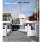 Zonnestraal Sanatorium. The History and Restoration of a Modern Monument | Paul Meurs, Marie-Thérèse van Thoor | 9789056626969