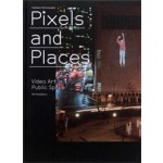 Pixels and Places. Video Art in Public Space