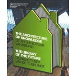 De architectuur van kennis. De bibliotheek van de toekomst | Huib Haye van der Werf | 9789056627478 | NAi