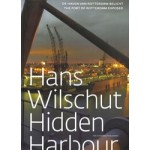 Hans Wilschut. Hidden Harbour The Port of Rotterdam Exposed | 9789056627591