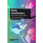 Web Aesthetics. How Digital Media Affect Culture and Society | Vito Campanelli | 9789056627706 | NAi Publishers, Institute of Network Cultures