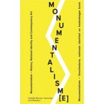 Monumentalism. History, National Identity and Contemporary Art | Jelle Bouwhuis, Margriet Schavemaker | 9789056627737