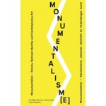 Monumentalism. History, National Identity and Contemporary Art | Jelle Bouwhuis, Margriet Schavemaker | 9789056627737