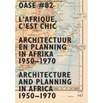 OASE 82. L'Afrique, c'est chic. Architectuur en planning in Afrika 1950-1970 | Johan Lagae, Tom Avermaete, David De Bruijn | 9789056627751