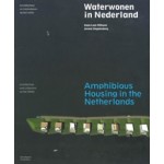 Waterwonen in Nederland. Architectuur en stedenbouw op het water | Anne Loes Nillesen, Jeroen Singelenberg | 9789056627805