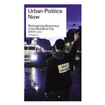 Urban Politics Now. Re-Imagining Democracy in the Neoliberal City. reflect 06 - ebook