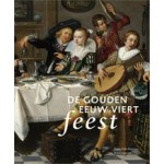 De Gouden Eeuw viert feest | Anna Tummers, Herman Roodenburg, Thijs Weststeijn, Marieke de Winkel | 9789056628345