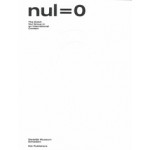 nul=0. The Dutch Nul Group in an International Context | Colin Huizing, Antoon Melissen, Diana Stiger, Pietje Tegenbosch, Tijs Visser, Caroline de Westenholz, Renate Wiehager, Atsuo Yamamoto, Midori Yamamura | 9789056628383