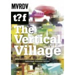 The Vertical Village. Individual, Informal, Intense | The Why Factory, Winy Maas | 9789056628444