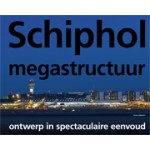 Schiphol megastructuur. Ontwerp in spectaculaire eenvoud | Koos Bosma | 9789056628512