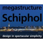 Megastructure Schiphol. Design in Spectacular Simplicity | Koos Bosma | 9789056628529