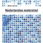 Atlas of Dutch water cities | Fransje Hooijmeijer, Han Meyer, Arjan Nienhuis | 9789058751744