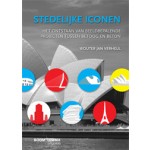 Stedelijke iconen. Het ontstaan van beeldbepalende projecten tussen betoog en beton | Wouter Jan Verheul | 9789059319134