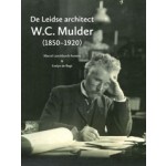 De Leidse architect W.C. Mulder (1850-1920) | Marcel Leechburch Auwers, Evelyn de Regt | 9789059973329 | Primavera Pers