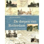 De dorpen van Rotterdam. Van ontstaan tot annexatie | Arie van der Schoor | 9789061006817