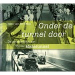 Onder de tunnel door-de geschiedenis van 75 jaar Maastunnel | 9789061007227 | A.D. Donker - Rotterdam