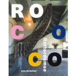 Rotterdamse Rococo. De Rotterdamse Koopmanshuizen, symbool van handel, daadkracht en strijd | Anja Berkelaar | 9789061007586 | Ad. Donker