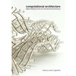 computational architecture. digital designing tools and manufacturing techniques | Asterios Agkathidis | 9789063692872