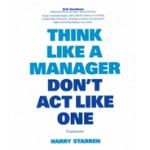 THINK LIKE A MANAGER DON'T ACT LIKE ONE