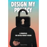 DESIGN MY PRICACY. 8 principes voor beter privacy design | Tijmen Schep | 9789063694371