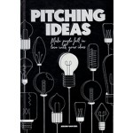 PITCHING IDEAS. Make People Fall in Love with your Ideas | Jeroen van Geel | 9789063694869 | BIS