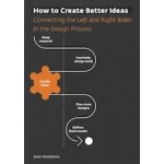 How to create better ideas | Connecting the Left and Right Brain in the Design Process | Joost Roozekrans | 9789063695866 | BIS Publishers