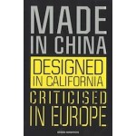 Made in china, designed in california, criticised in europe | Mieke Gerritzen, Geert Lovink | 9789063695873 | BIS