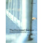 The Enclosed Garden. History and development of the Hortus Conclusus and its reintroduction into the present-day urban landscape | Rob Aben, Saskia de Wit | 9789064503498