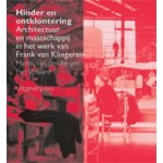 Hinder en ontklontering. Architectuur en maatschappij in het werk van Frank van Klingeren | Marina van den Bergen, Piet Vollaard | 9789064504723