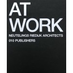 AT WORK. Neutelings Riedijk Architects | Willem Jan Neutelings, Michiel Riedijk, Joost Grootens (design) | 9789064505089