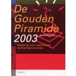 De Gouden Piramide 2003. Rijksprijs voor inspirerend opdrachtgeverschap