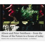 Alison and Peter Smithson. From the House of the Future to a house of today | Max Risselada, Dirk van den Heuvel | 9789064505287
