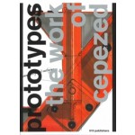 Prototypes. The Work of Cepezed. Architecture-Product-Process | Piet Vollaard | 9789064505331 | 010 publishers