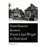 Amerikaanse dromen. Frank Lloyd Wright en Nederland | Herman van Bergeijk | 9789064505935 | 010