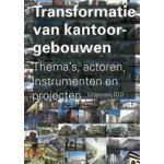 Transformatie van kantoorgebouwen. Thema’s, actoren, instrumenten en projecten | Theo van der Voordt | 9789064506246