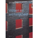 Visioen en werkelijkheid. Gouden Piramide 2008. Rijksprijs voor inspirerend opdrachtgeverschap | Marijke Beek, Ton Idsinga | 9789064506673