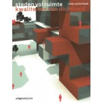 Steden vol ruimte. Kwaliteiten van dichtheid | Rudy Uytenhaak, Ed Melet, Jeroen Mensink | 9789064506697